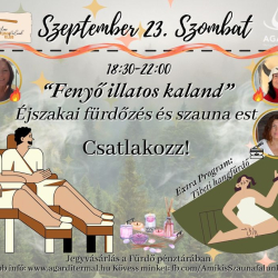 "Fenyő illatú kaland” éjszakai fürdőzés és szauna est az Agárdi Gyógy- és Termálfürdőben