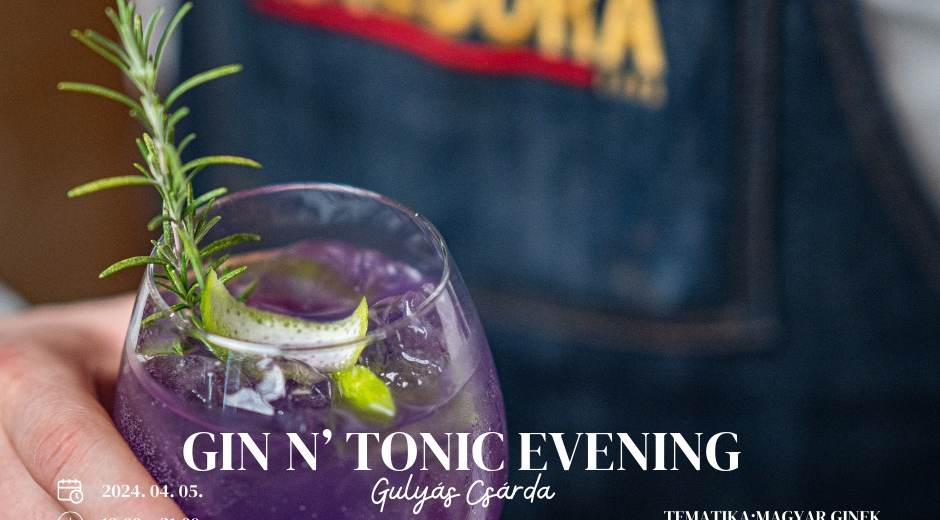 Gin & Tonic evening Gin kóstoló a Gulyás Csárdában - Magyar Ginek estje Gin & Tonic evening Gin kóstoló a Gulyás Csárdában - Magyar Ginek estje